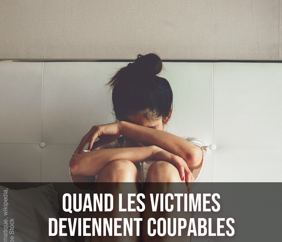 Quand les victimes deviennent coupables